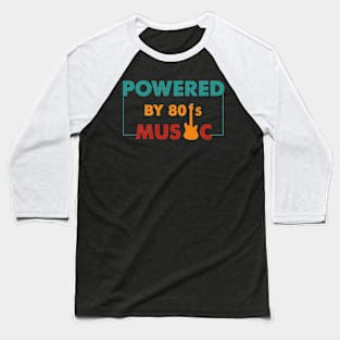 Powered by 80's Music vintage Baseball T-Shirt